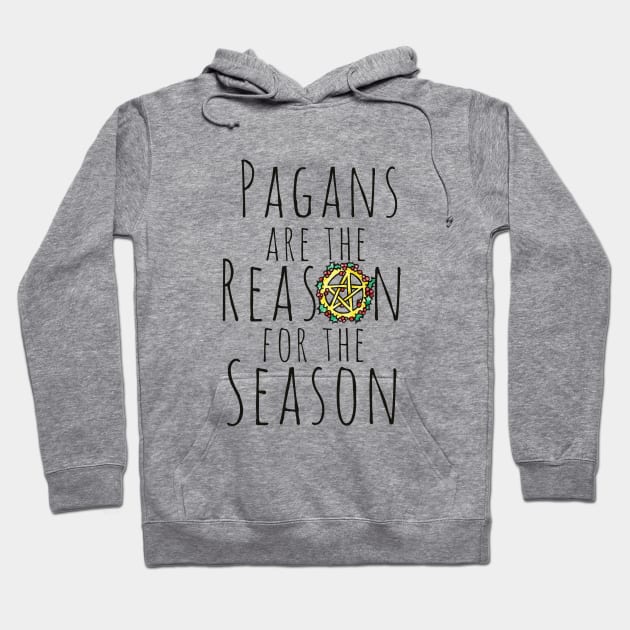 Pagans are the reason for the season Hoodie by bubbsnugg